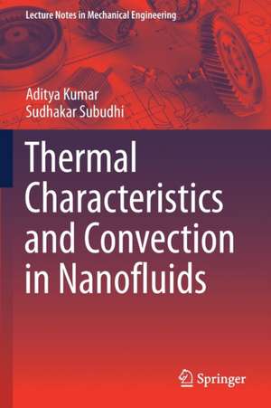 Thermal Characteristics and Convection in Nanofluids de Aditya Kumar