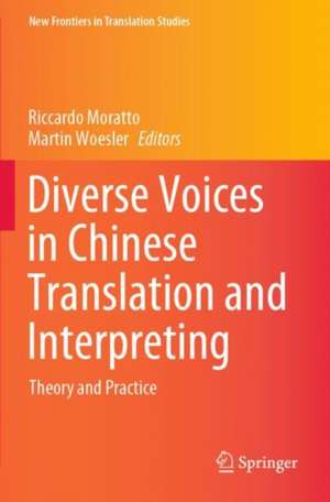 Diverse Voices in Chinese Translation and Interpreting: Theory and Practice de Riccardo Moratto