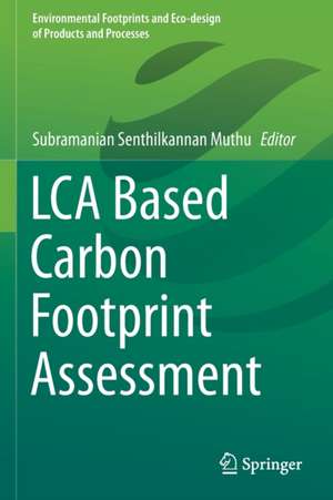 LCA Based Carbon Footprint Assessment de Subramanian Senthilkannan Muthu