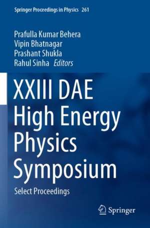 XXIII DAE High Energy Physics Symposium: Select Proceedings de Prafulla Kumar Behera