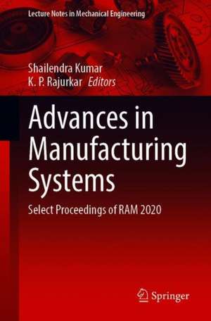 Advances in Manufacturing Systems: Select Proceedings of RAM 2020 de Shailendra Kumar