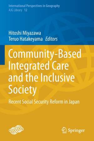 Community-Based Integrated Care and the Inclusive Society: Recent Social Security Reform in Japan de Hitoshi Miyazawa