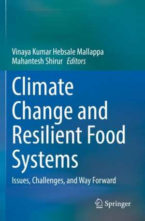 Climate Change and Resilient Food Systems: Issues, Challenges, and Way Forward de Vinaya Kumar Hebsale Mallappa