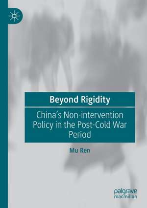 Beyond Rigidity: China’s Non-intervention Policy in the Post-Cold War Period de Mu Ren