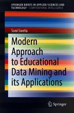 Modern Approach to Educational Data Mining and Its Applications de Soni Sweta