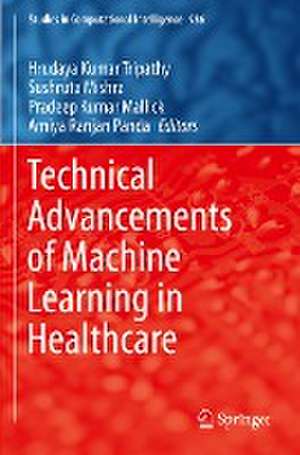 Technical Advancements of Machine Learning in Healthcare de Hrudaya Kumar Tripathy