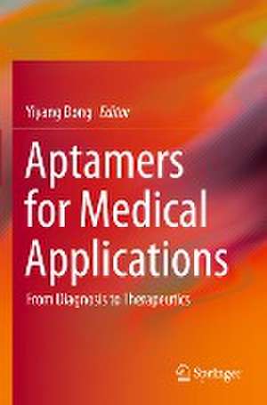 Aptamers for Medical Applications: From Diagnosis to Therapeutics de Yiyang Dong