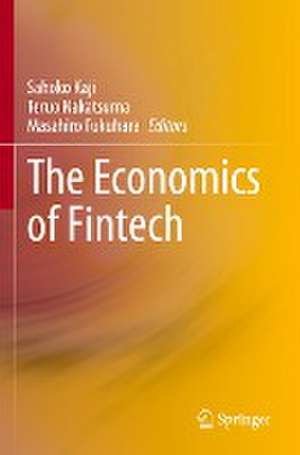 The Economics of Fintech de Sahoko Kaji