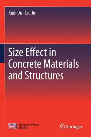 Size Effect in Concrete Materials and Structures de Xiuli Du