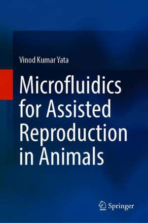 Microfluidics for Assisted Reproduction in Animals de Vinod Kumar Yata