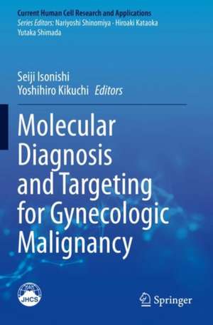 Molecular Diagnosis and Targeting for Gynecologic Malignancy de Seiji Isonishi