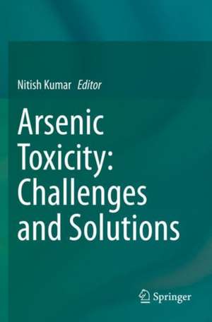 Arsenic Toxicity: Challenges and Solutions de Nitish Kumar