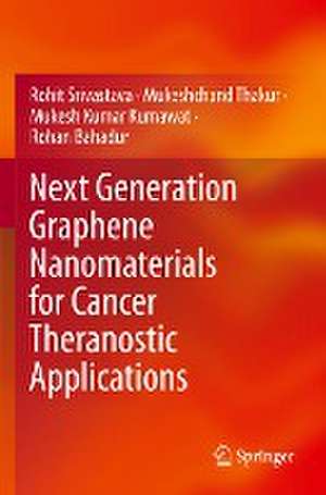 Next Generation Graphene Nanomaterials for Cancer Theranostic Applications de Rohit Srivastava