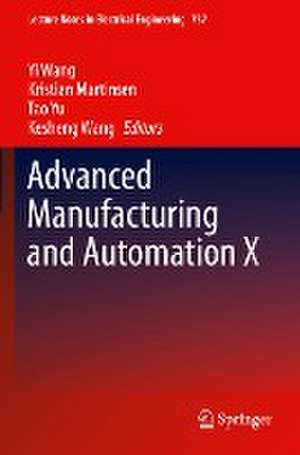 Advanced Manufacturing and Automation X de Yi Wang