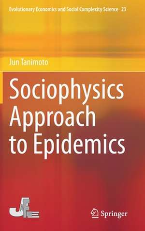 Sociophysics Approach to Epidemics de Jun Tanimoto