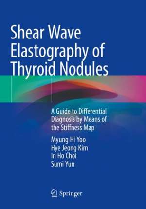 Shear Wave Elastography of Thyroid Nodules: A Guide to Differential Diagnosis by Means of the Stiffness Map de Myung Hi Yoo