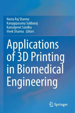 Applications of 3D printing in Biomedical Engineering de Neeta Raj Sharma