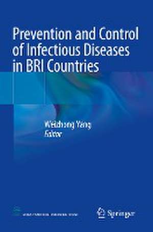 Prevention and Control of Infectious Diseases in BRI Countries de Weizhong Yang