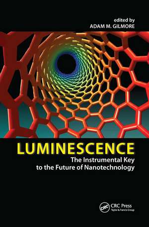 Luminescence: The Instrumental Key to the Future of Nanotechnology de Adam M. Gilmore