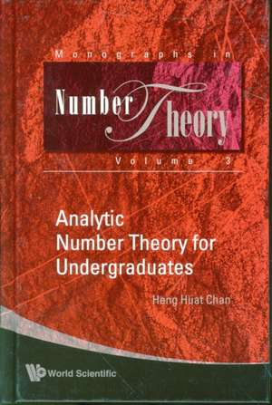 Analytic Number Theory for Undergraduate: Selected Papers from CHAOS 2008 International Conference de HENG HUAT CHAN