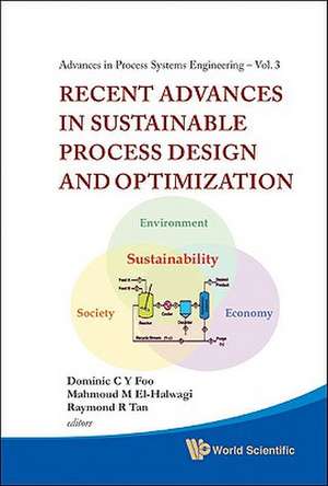 Recent Advances in Sustainable Process Design and Optimization [With CDROM] de Dominic C. Y. Foo