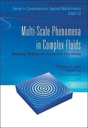 Multi-Scale Phenomena in Complex Fluids: Modeling, Analysis and Numerical Simulations de Thomas Y. Hou