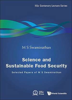 Science and Sustainable Food Security: Selected Papers of M S Swaminathan de M. S. Swaminathan