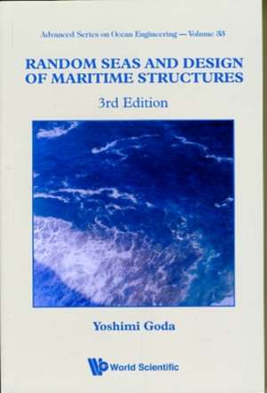 Random Seas and Design of Maritime Structures (3rd Edition): Perspectives from Asia de Yoshimi Goda