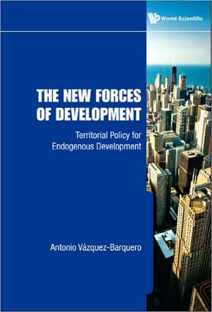 The New Forces of Development de Antonio Vazquez-Barquero