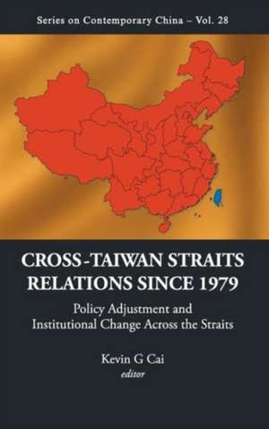 Cross-Taiwan Straits Relations Since 1979 de Kevin G. Cai