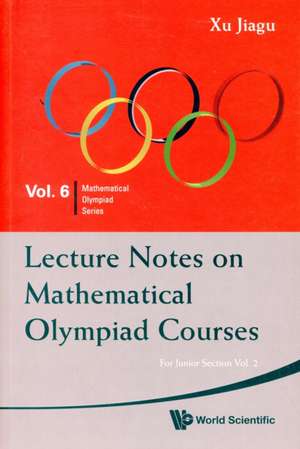 Lecture Notes on Mathematical Olympiad Courses de Xu Jiagu