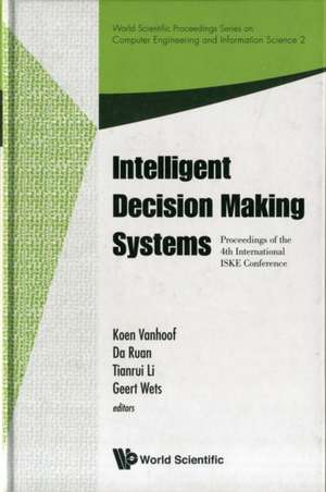 Intelligent Decision Making Systems: Proceedings of the 4th International ISKE Conference de Koen Vanhoof