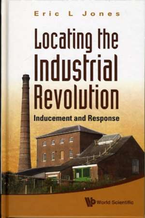 Locating the Industrial Revolution de Eric L. Jones