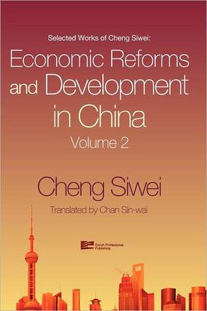 Economic Reforms and Development in China de Siwei Cheng