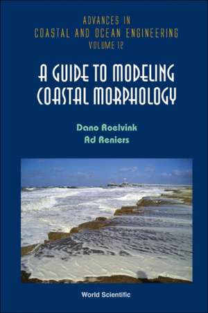 A Guide to Modeling Coastal Morphology: Theory and Experiment de J. A. Roelvink