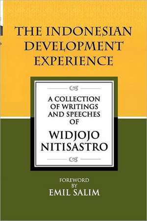 The Indonesian Development Experience: A Collection of Writings and Speeches de Widjojo Nitisastro