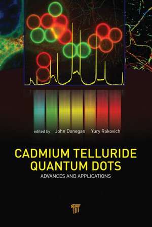 Cadmium Telluride Quantum Dots: Advances and Applications de John Donegan