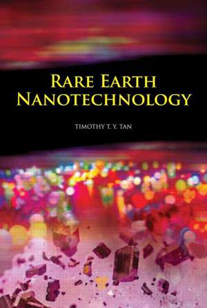 Rare Earth Nanotechnology de Timothy Tan Thatt Yang