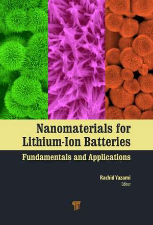 Nanomaterials for Lithium-Ion Batteries: Fundamentals and Applications de Rachid Yazami