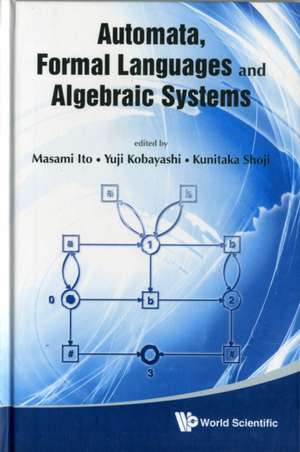 Automata, Formal Languages and Algebraic Systems de Masami Ito