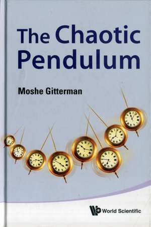 The Chaotic Pendulum de Moshe Gitterman