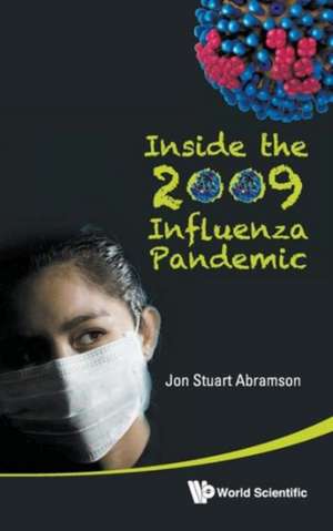 Inside the 2009 Influenza Pandemic de Jon Stuart Abramson