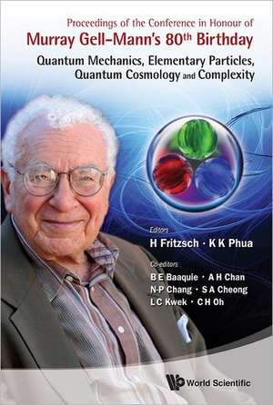 Proceedings of the Conference in Honour of Murray Gell-Mann's 80th Birthday: Quantum Mechanics, Elementary Particles, Quantum Cosmology and Complexity de Element Conference on Quantum Mechanics