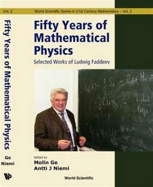 FIFTY YEARS OF MATHEMATICAL PHYSICS de Molin Ge & Antti J Niemi