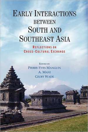 Early Interactions Between South and Southeast Asia: Reflections on Cross-Cultural Exchange de Pierre-Yves Manguin