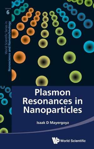 Plasmon Resonances in Nanoparticles de Isaak D. Mayergoyz