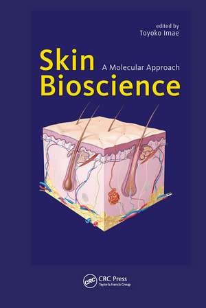 Skin Bioscience: A Molecular Approach de Toyoko Imae