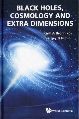 Black Holes, Cosmology and Extra Dimensions de Kirill A. Bronnikov