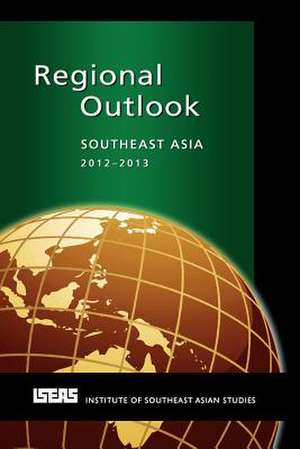 Regional Outlook: Southeast Asia 2012-2013 de Michael J. Montesano