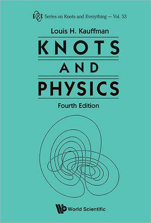 KNOTS AND PHYSICS, FOURTH EDITION de Kauffman Louis H